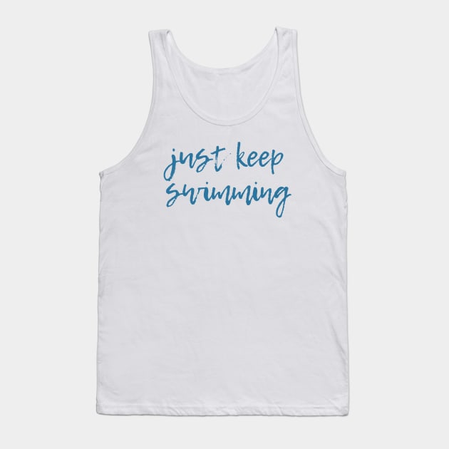 Just Keep Swimming Tank Top by ryanmcintire1232